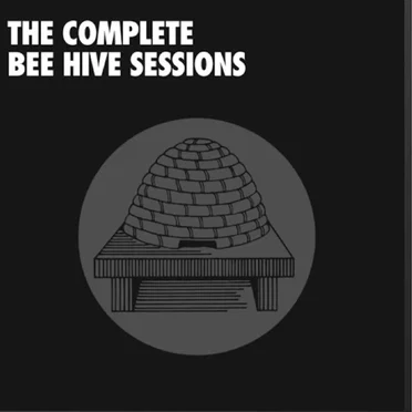The Complete Bee Hive Sessions by Various Artists - album cover