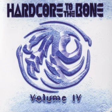 Hardcore to the Bone, Volume IV by Various Artists - album cover