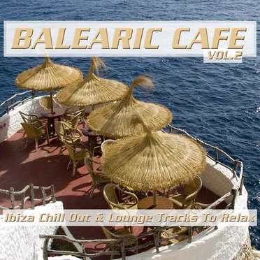 Balearic Café, Vol. 2 (Ibiza Chill Out & Lounge Tracks to Relax) by Various Artists - album cover