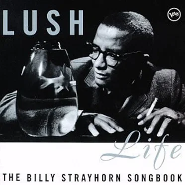 Lush Life: The Billy Strayhorn Songbook by Various Artists - album cover
