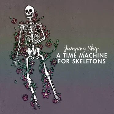 Time Machine for Skeletons by Jumping Ship - album cover