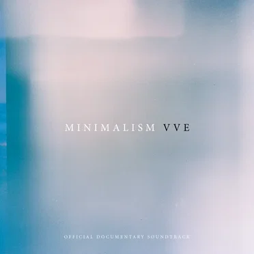 Minimalism (Official Documentary Soundtrack) by VVE - album cover