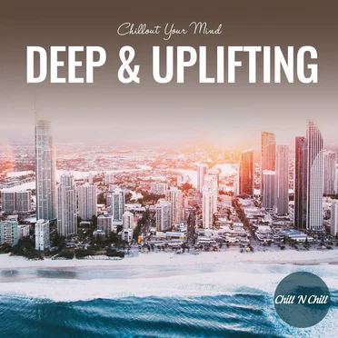 Deep & Uplifting: Chillout Your Mind by Various Artists - album cover