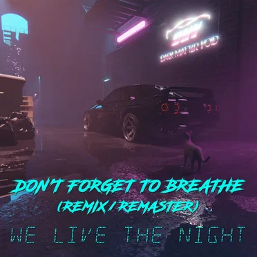 Don't Forget to Breathe (DMV Remix/Remaster)