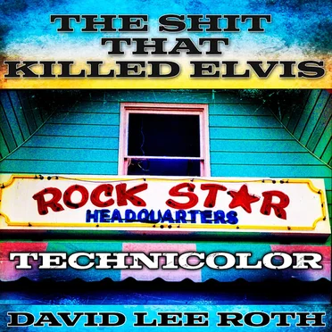 The Shit That Killed Elvis (Technicolor) by David Lee Roth - album cover