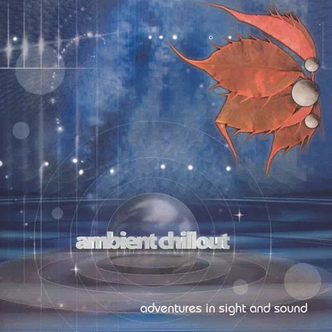 Ambient Chillout: Adventures in Sight and Sound by Various Artists - album cover