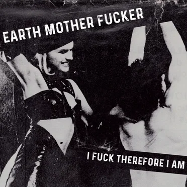 I Fuck Therefore I Am