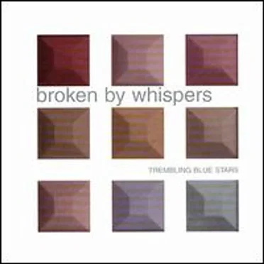 Broken by Whispers by Trembling Blue Stars - album cover