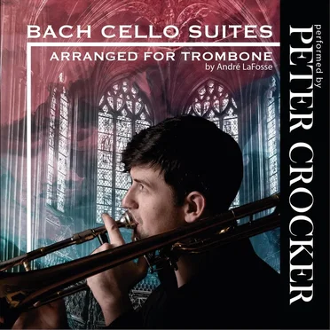 Cello Suites (Arranged for Trombone by Andre Lafosse)