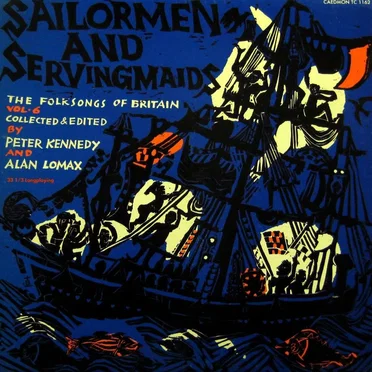 The Folk Songs of Britain, Volume 6: Sailormen & Servingmaids by Various Artists - album cover