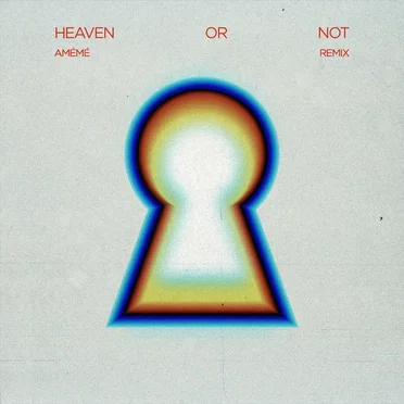 Heaven or Not (AMÉMÉ remix)