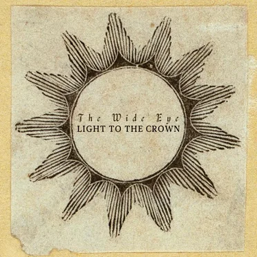 Light to the Crown by The Wide Eye - album cover
