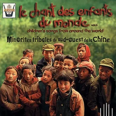 Le chant des enfants du Monde, Volume 5: Minorités tribales du sud-ouest de la chine by Various Artists - album cover