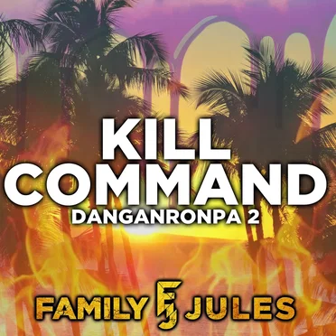 Kill Command (From "Danganronpa 2")