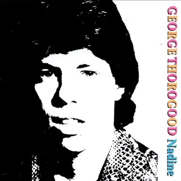 Nadine by George Thorogood & the Destroyers - album cover