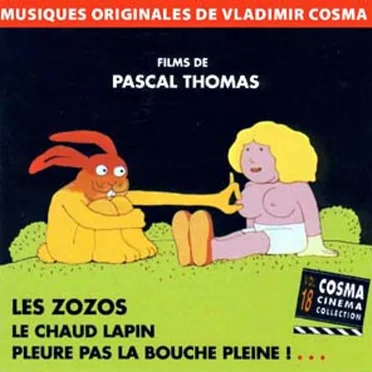 Cosma Cinéma Collection, Volume 18 : Films de Pascal Thomas : Les Zozos / Le Chaud Lapin / Pleure pas la bouche pleine ! …