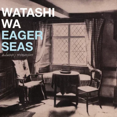 Eager Seas by Watashi Wa - album cover