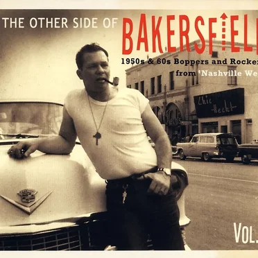The Other Side of Bakersfield, Vol.1: 1950's & 60's Boppers and Rockers from "Nashville West" by Various Artists - album cover