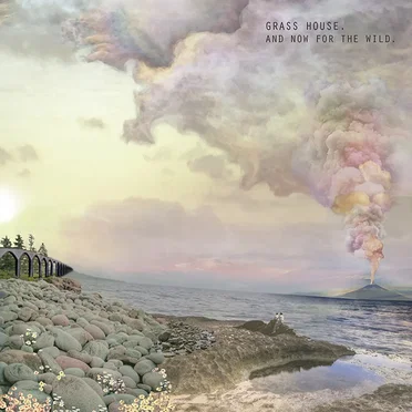 And Now for the Wild by Grass House - album cover