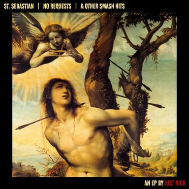 St. Sebastian, No Requests, & Other Smash Hits by Just Nick - album cover