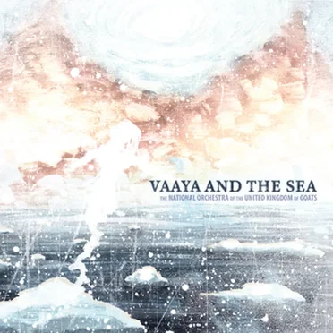 Vaaya and the Sea by The National Orchestra of the United Kingdom of Goats - album cover