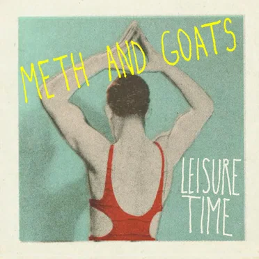 Leisure Time by Meth and Goats - album cover