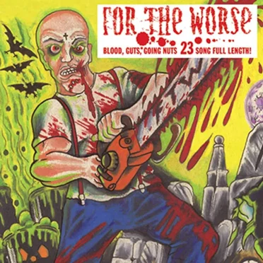 Blood, Guts, Going Nuts by For the Worse - album cover