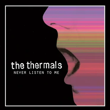 Never Listen To Me by The Thermals - album cover