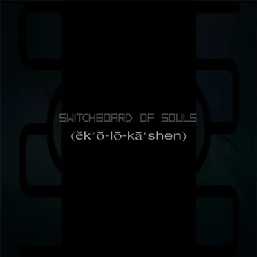 (ěk'ō-lō-kā'shən) by Switchboard of Souls - album cover