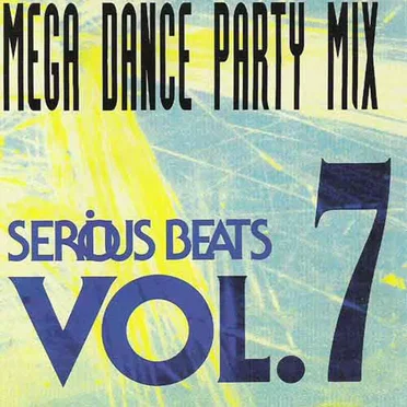Serious Beats Vol. 7 (Mega Dance Party Mix) by Various Artists - album cover