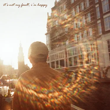 It’s Not My Fault, I’m Happy