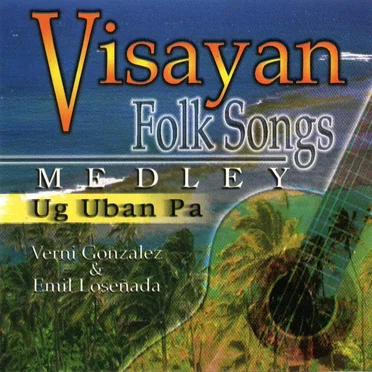 Visayan Folk Songs Medley Ug Uban Pa