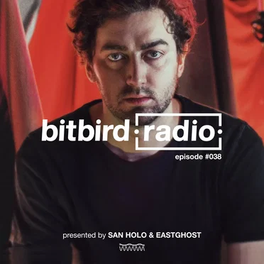 San Holo Presents: bitbird Radio #038
