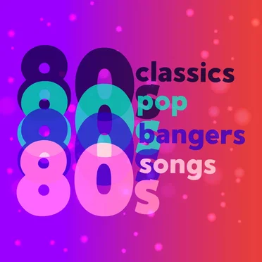 80s Classics 80s Pop 80s Bangers 80s Songs by Various Artists - album cover