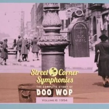 Street Corner Symphonies: The Complete Story of Doo Wop, Volume 6 by Various Artists - album cover