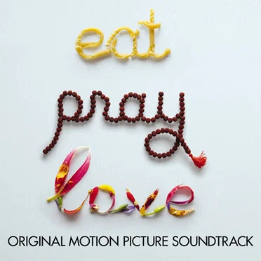 Eat Pray Love: Original Motion Picture Soundtrack by Various Artists - album cover