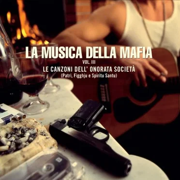 La musica della mafia III: Le canzoni dell'onorata società (Patri, Figghju e Spiritu Santu) by Various Artists - album cover