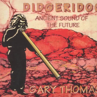 Didgeridoo: Ancient Sound of the Future