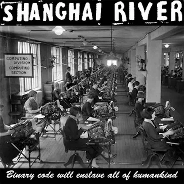 Binary Code Will Enslave All of Human Kind by Shanghai River - album cover