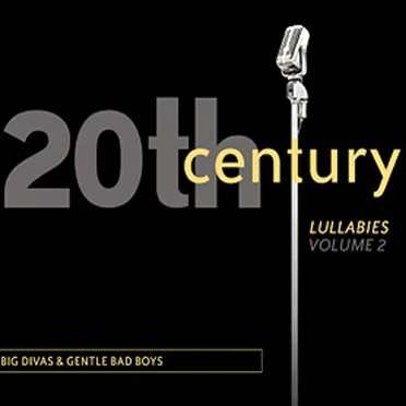 20th Century Lullabies, Volume II: Big Divas and Gentle Bad Boys by Various Artists - album cover