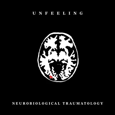 Neurobiological Traumatology by Unfeeling - album cover