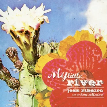 My Little River by Jess Ribeiro and The Bone Collectors - album cover
