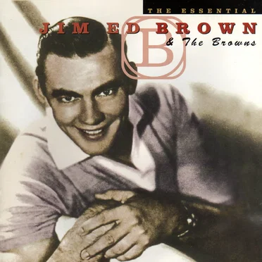 The Essential Jim Ed Brown & The Browns