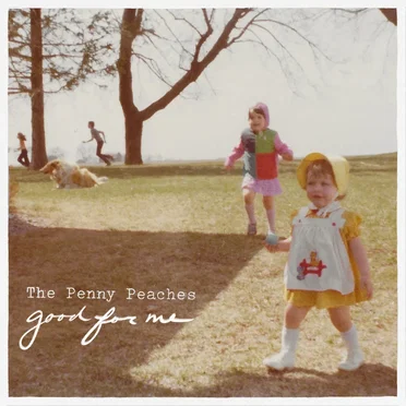 Good For Me by The Penny Peaches - album cover