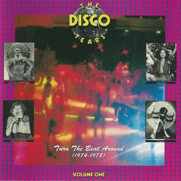 The Disco Years, Volume 1: Turn The Beat Around (1974-1978) by Various Artists - album cover
