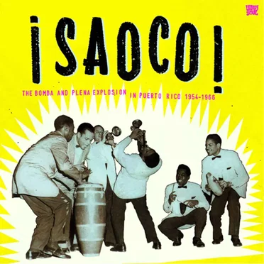 ¡Saoco! – The Bomba and Plena Explosion in Puerto Rico 1954–1966 by Various Artists - album cover