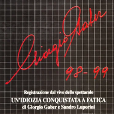 Un'idiozia conquistata a fatica 1998/1999
