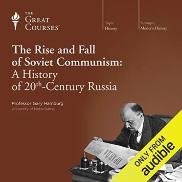 Rise and Fall of Soviet Communism: A History of 20th-Century Russia by Professor Gary Hamburg - album cover