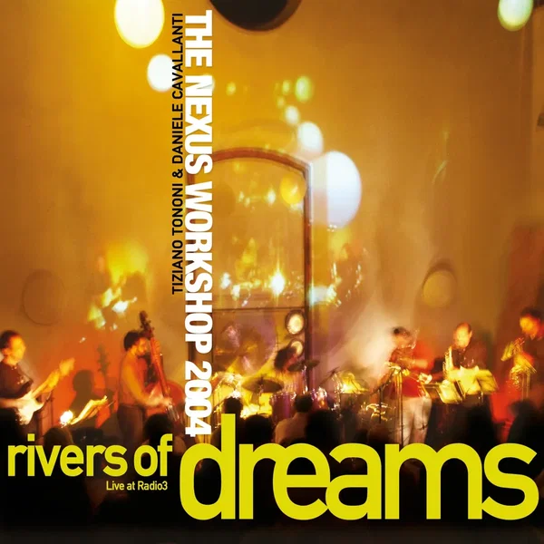 Rivers of Dreams (The Nexus Workshop 2004)