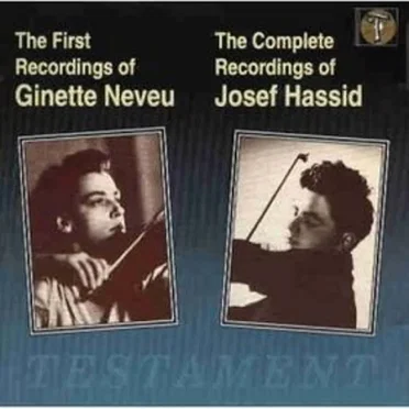 The First Recordings of Ginette Neveu / The Complete Recordings of Josef Hassid